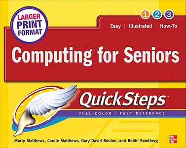 Computing For Seniors Quicksteps di Marty Matthews, Carole Matthews, Gary David Bouton, Bobbi Sandberg edito da Mcgraw-hill Education - Europe