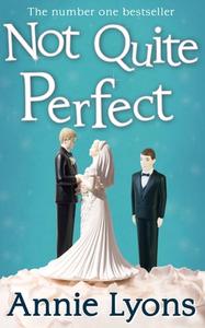 Not Quite Perfect di Annie Lyons edito da HarperCollins Publishers