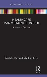 Healthcare Management Control di Michelle Carr, Matthias Beck edito da Taylor & Francis Ltd