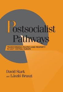Postsocialist Pathways di David Stark, Laszlo Bruszt edito da Cambridge University Press
