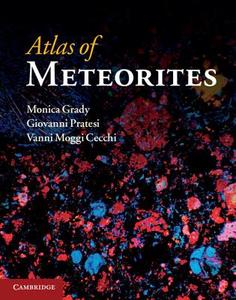 Atlas of Meteorites di Monica M. Grady, Giovanni Pratesi, Vanni Moggi Cecchi edito da Cambridge University Press