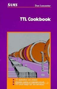 TTL Cookbook di Donald E. Lancaster edito da SAMS