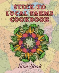 Stick to Local Farms Cookbook di Maria Reidelbach edito da Corn Cow, Inc.