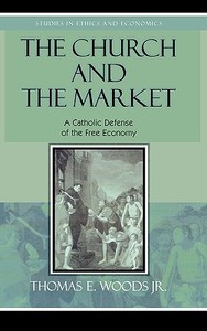 The Church And The Market di Thomas E. Woods edito da Lexington Books