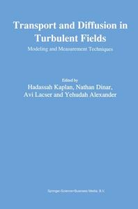 Transport and Diffusion in Turbulent Fields: Modeling and Measurements Techniques edito da Kluwer Academic Publishers