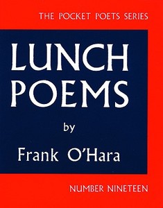 Lunch Poems di Frank O'Hara edito da City Lights Books