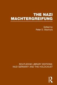 The Nazi Machtergreifung di Peter D. Stachura edito da Taylor & Francis Ltd