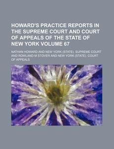 Howard's Practice Reports In The Supreme di Nathan Howard edito da Rarebooksclub.com