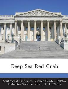 Deep Sea Red Crab di A L Chute, Et Al edito da Bibliogov