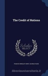 The Credit Of Nations di Francis Wrigley Hirst, George Paish edito da Sagwan Press
