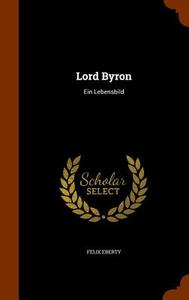 Lord Byron di Felix Eberty edito da Arkose Press