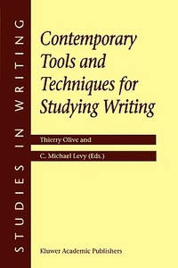 Contemporary Tools and Techniques for Studying Writing di Thierry Olive edito da Springer Netherlands