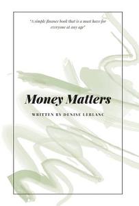 Money Matters di Denise LeBlanc edito da FRIESENPR