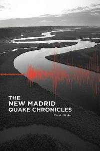 The New Madrid Quake Chronicles di Claude Walker edito da AUTHORHOUSE
