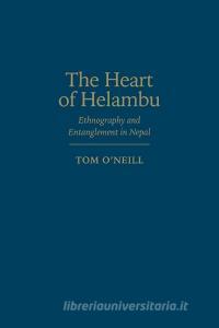 The Heart of Helambu di Tom O'Neill edito da University of Toronto Press, Scholarly Publishing Division