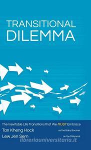 Transitional Dilemma di Tan Kheng Hock, Lew Jen Sern edito da Partridge Publishing Singapore