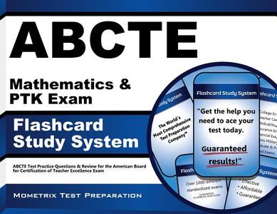 Abcte Mathematics and Ptk Exam Flashcard Study System: Abcte Test Practice Questions and Review for the American Board for Certification of Teacher Ex di Exam Secrets Test Prep Team Abcte edito da Mometrix Media LLC