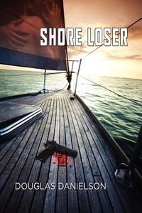 Shore Loser di Douglas Danielson edito da DARK OAK MYSTERIES