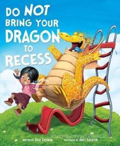 Do Not Bring Your Dragon to Recess di Julie Gassman edito da CAPSTONE YOUNG READERS