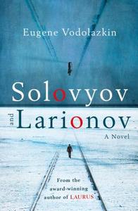 Solovyov and Larionov di Eugene Vodolazkin edito da Oneworld Publications