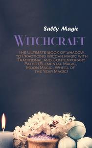 WITCHCRAFT: THE ULTIMATE BOOK OF SHADOW di SALLY MAGIC edito da LIGHTNING SOURCE UK LTD