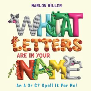 What Letters Are In Your Name di Miller edito da Inspired Ink LLC
