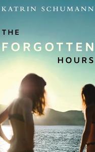 Forgotten Hours The di KATRIN SCHUMANN edito da Brilliance Audio
