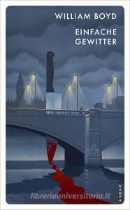 Einfache Gewitter di William Boyd edito da Kampa Verlag