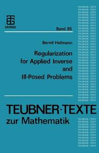 Regularization for Applied Inverse and Ill-Posed Problems di Bernd Hofmann edito da Vieweg+Teubner Verlag