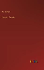 Francis of Assisi di Oliphant edito da Outlook Verlag