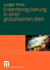 Erwerbsregulierung In Einer Globalisierten Welt di Ludger Pries edito da Springer Fachmedien Wiesbaden