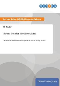 Boom bei der Fördertechnik di R. Reuter edito da GBI-Genios Verlag
