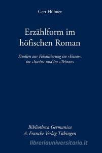 Erzählform im höfischen Roman di Gert Hübner edito da Francke A. Verlag