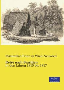 Reise nach Brasilien di Maximilian Prinz zu Wied-Neuwied edito da Verlag der Wissenschaften