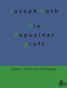 Die Kapuzinergruft di Joseph Roth edito da Gröls Verlag