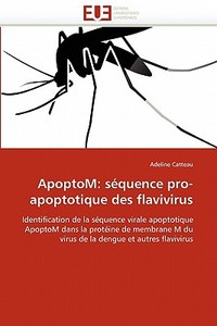 ApoptoM: séquence pro-apoptotique des flavivirus di Adeline Catteau edito da Editions universitaires europeennes EUE