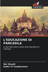 L'EDUCAZIONE DI PANCASILA di Nur Aisyah, Endro Tri Susdarwono edito da Edizioni Sapienza
