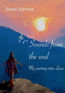 Sounds from the Soul di Sissel Adronia Karlsen edito da Books on Demand