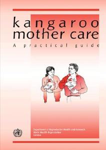 Kangaroo Mother Care di Who, World Health Organization, UNAIDS edito da WORLD HEALTH ORGN