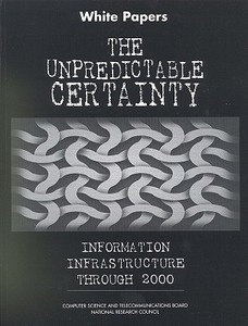 The Unpredictable Certainty di NII 2000 Steering Committee, Mathematics Commission on Physical Sciences, Computer Science and Telecommunications Board, Division on Eng edito da National Academies Press