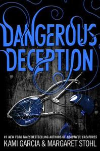 Dangerous Deception di Kami Garcia, Margaret Stohl edito da LITTLE BROWN & CO