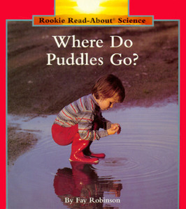 Where Do Puddles Go? (Rookie Read-About Science: Weather) di Fay Robinson edito da Scholastic Inc.