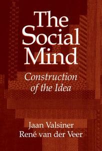 The Social Mind di Jaan Valsiner, Rene Van Der Veer edito da Cambridge University Press