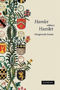 Hamlet Without Hamlet di Margreta De Grazia edito da Cambridge University Press