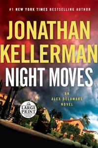 Night Moves: An Alex Delaware Novel di Jonathan Kellerman edito da RANDOM HOUSE LARGE PRINT