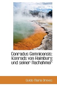 Konrads Von Haimburg Und Seiner Nachahmer di Guido Maria Dreves edito da Bibliolife, Llc