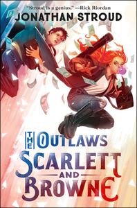 The Outlaws Scarlett and Browne di Jonathan Stroud edito da KNOPF