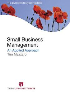 Small Business Management: An Applied Approach di Tim Mazzarol edito da Tilde University Press