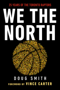 We the North: 25 Years of the Toronto Raptors di Doug Smith edito da VIKING HARDCOVER