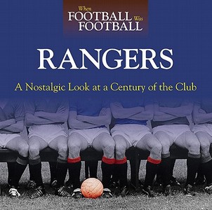 When Football Was Football: Rangers di Ronnie Esplin edito da J H Haynes & Co Ltd